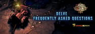 Path of Exile: Delve Frequently Asked Questions