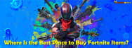 Where Is the Best Place to Buy Fortnite Items