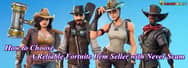 How to Choose A Reliable Fortnite Items Seller with Never Scam
