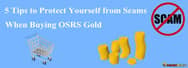5 Tips to Protect Yourself from Scams When Buying OSRS Gold