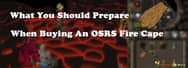 What You Should Prepare When Buying An OSRS Fire Cape