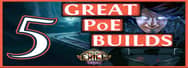 Path of Exile 3.7 Legion: 5 Great Builds