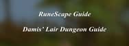 RuneScape Guide: Damis’ Lair Dungeon Guide