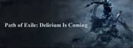 Path of Exile 3.10.0: The Delirium Challenge League Is Coming