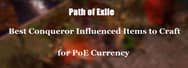 Top 5 Best Conqueror Influenced Items to Craft for PoE Currency