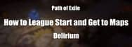 PoE Delirium: How to Have a Successful League Start - Maps