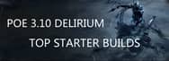 Path of Exile 3.10: Delirium Top Starter Builds