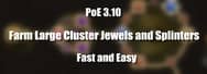 PoE 3.10: How to Farm Large Cluster Jewels and Splinters Fast