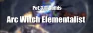 PoE 3.11 Builds: Arc Witch Elementalist