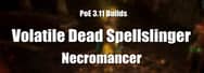 PoE 3.11 Builds: Volatile Dead Spellslinger Necromancer