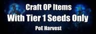 Harvest Crafts PoE: How to Craft OP Items with Tier 1 Seeds Only