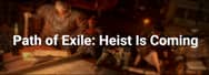 Path of Exile 3.12.0: The Heist Challenge League Is Coming