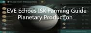 EVE Echoes ISK Farming Guide – Planetary Production