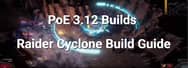 PoE 3.12 Builds: Raider Cyclone Build Guide