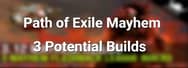 Path of Exile Mayhem: 3 Potential Builds