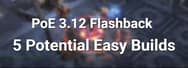 PoE 3.12 Flashback: 5 Potential Easy Builds