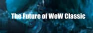 The Future of WoW Classic
