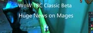 Huge News on Mages in WoW TBC Classic Beta 