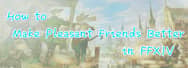 How to Make Pleasant Friends Better in FFXIV