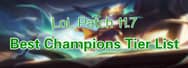 League of Legends Patch 11.7: Best Champions Tier List