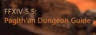 FFXIV 5.5: Paglth'an Dungeon Guide