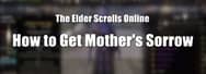 How to Get Mother's Sorrow in ESO