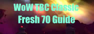 WoW TBC Classic Fresh 70 Guide