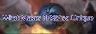 What Makes FFXIV so Unique