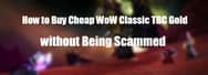 How to Buy Cheap WoW Classic TBC Gold Without Being Scammed