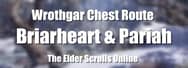 How to Get Briarheart in ESO – Wrothgar Chest Farming Route
