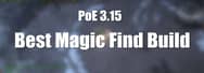 PoE 3.15 Builds: The Best Magic Find Build