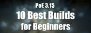PoE 3.15 Builds: 10 Best Builds for Beginners