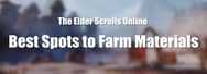 Best Places to Farm Materials in ESO