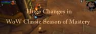 Huge Changes in WoW Classic Season of Mastery 