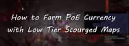 How to Farm PoE Currency with Low Tier Scourged Maps - PoE 3.16
