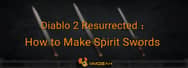 Diablo 2 Resurrected - How to Make Spirit Swords