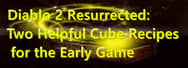 Diablo 2 Resurrected: Two Helpful Cube Recipes for the Early Game