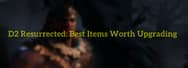 Seven Items Worth Upgrading in Diablo 2 Resurrected