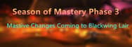 Season of Mastery Phase 3: Massive Changes Coming to Blackwing Lair 