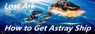 Lost Ark Astray Ship Guide – How to Get It