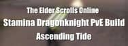 Stamina Dragonknight PvE Build for ESO Ascending Tide