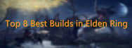 Top 8 Best Builds in Elden Ring - The Best Weapon Builds