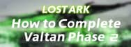 How to Clear Valtan Phase 2 – Lost Ark Legion Raid Guide