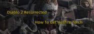 D2 Resurrected Ladder Farming Guide: How To Get Hellfire Torch