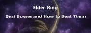 Elden Ring: The Best Bosses and How to Beat Them