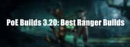 PoE Builds 3.20: Best Ranger Builds That Wreck Hard!