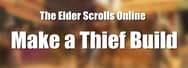 Best Way to Make a Thief Build for Gold Farming in ESO