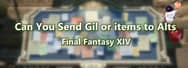 Can You Send Gil or items to Alts in Final Fantasy XIV