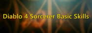 Diablo 4 Sorcerer Basic Skills