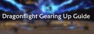 WoW Dragonflight Gearing Up Guide
